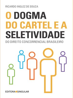 cover image of O dogma do cartel e a seletividade do direito concorrencial brasileiro